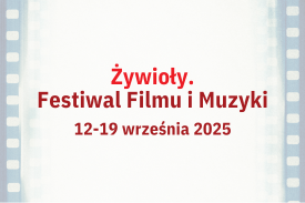 ŻYWIOŁY. VII FESTIWAL FILMU I MUZYKI